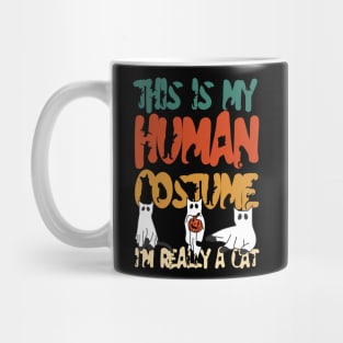 THIS IS MY HUMAN COSTUME I'M REALLY A CAT Mug